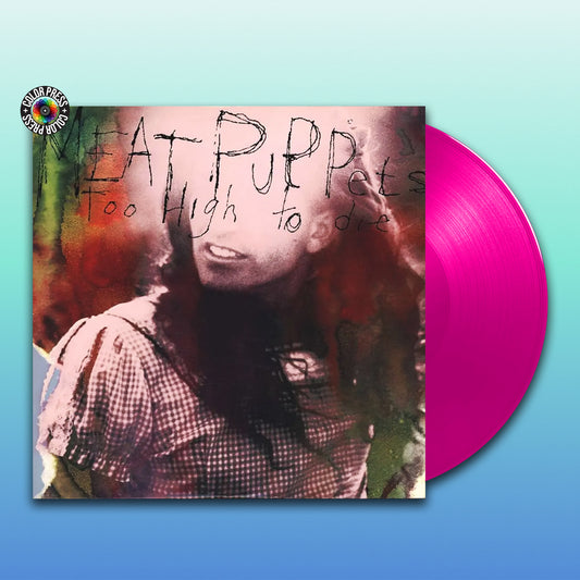 Meat Puppets - Too High To Die